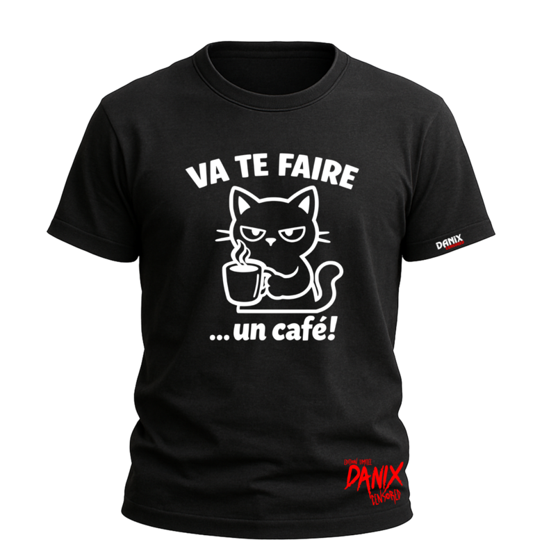 Tshirt VA TE FAIRE ... un café [DANIX CENSORED]